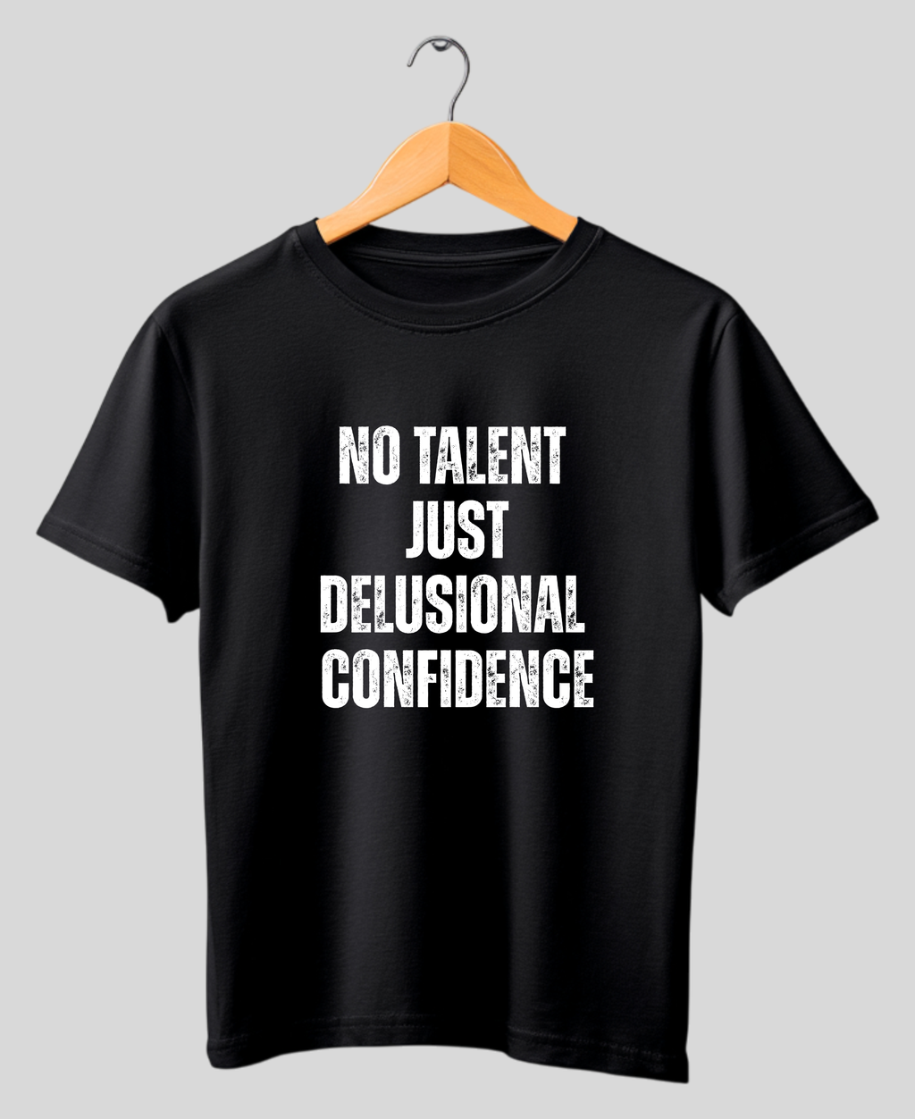 No Talent. Just Delusional Confidence. — Premium Graphic T-Shirt |