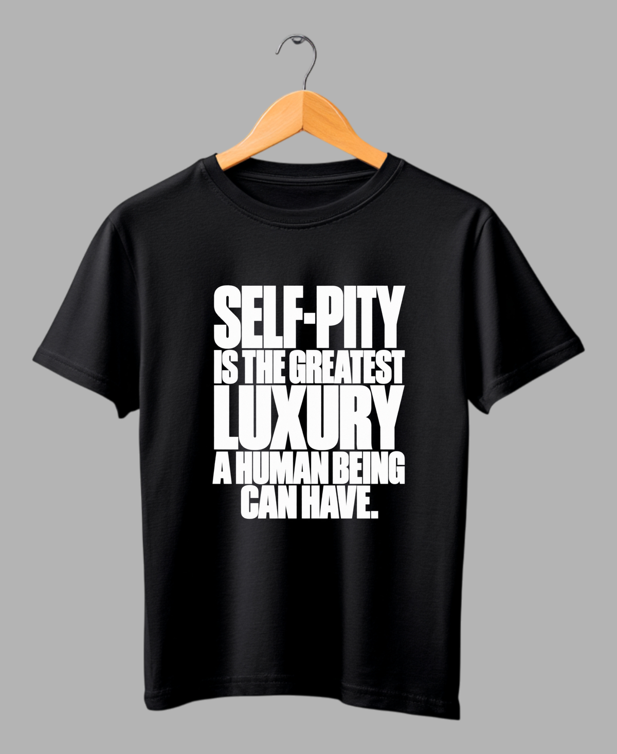 Self-Pity Is the Greatest Luxury — Premium Quote Unisex T-Shirt
