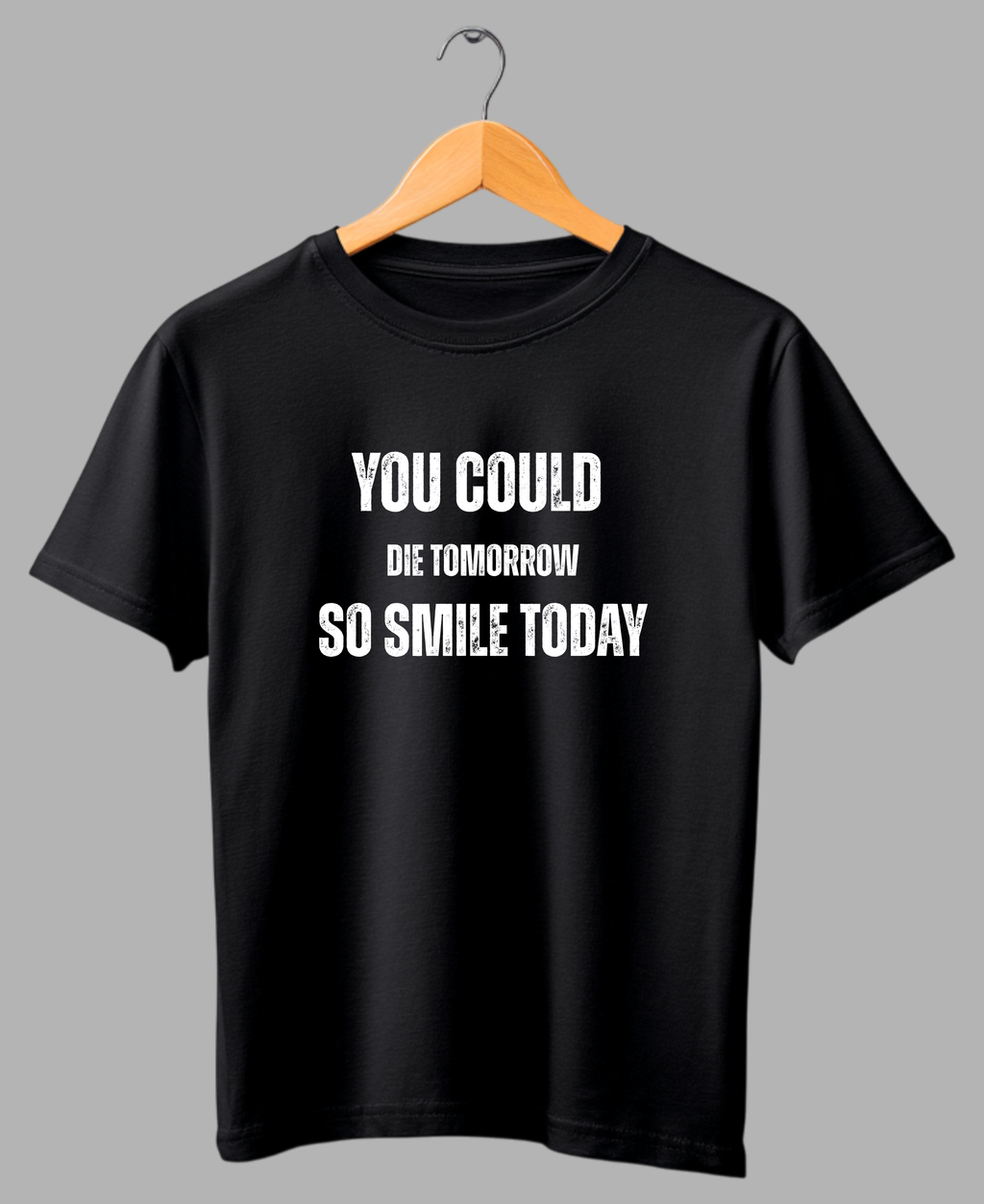 You Could Die Tomorrow — Premiium Quote T-Shirt |