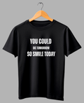 You Could Die Tomorrow — Premiium Quote T-Shirt |