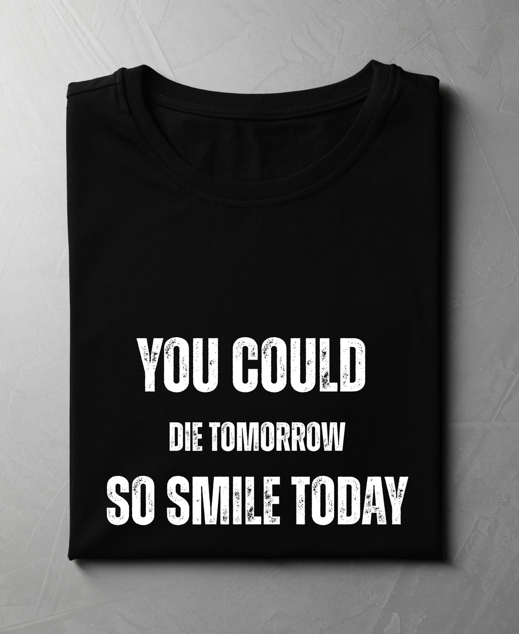 You Could Die Tomorrow — Premiium Quote T-Shirt |