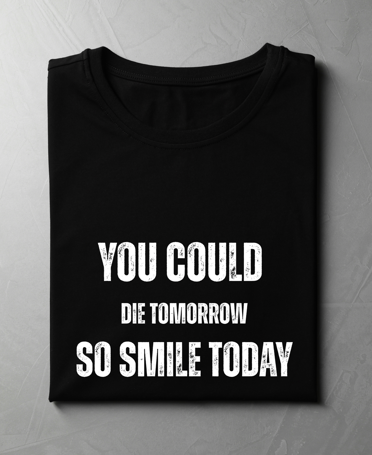You Could Die Tomorrow — Premiium Quote T-Shirt |