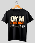 GYM RAISED ME. SORRY MOM. — Premium Gym T-Shirt