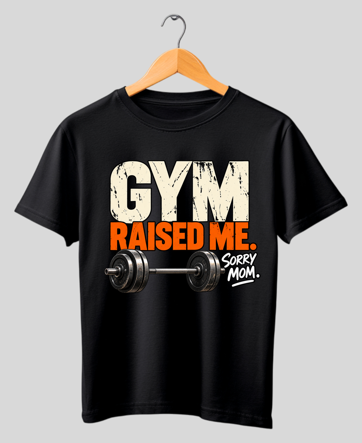 GYM RAISED ME. SORRY MOM. — Premium Gym T-Shirt