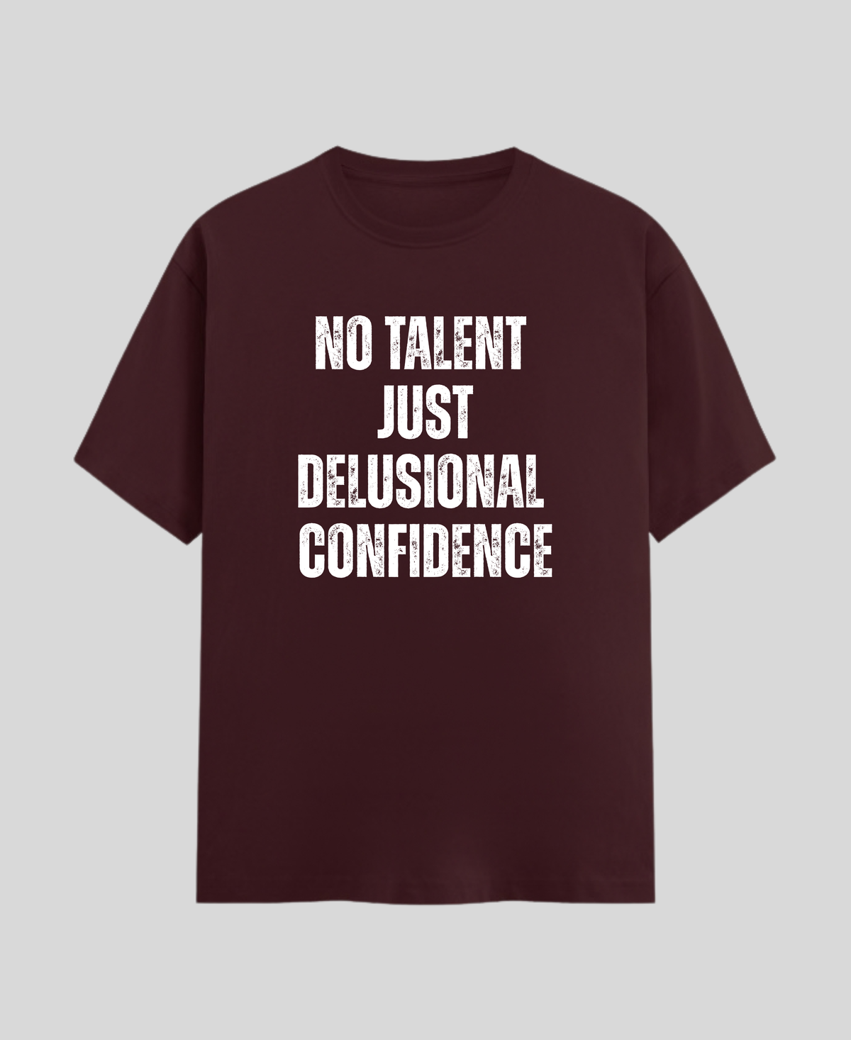 No Talent. Just Delusional Confidence. — Premium Graphic T-Shirt |