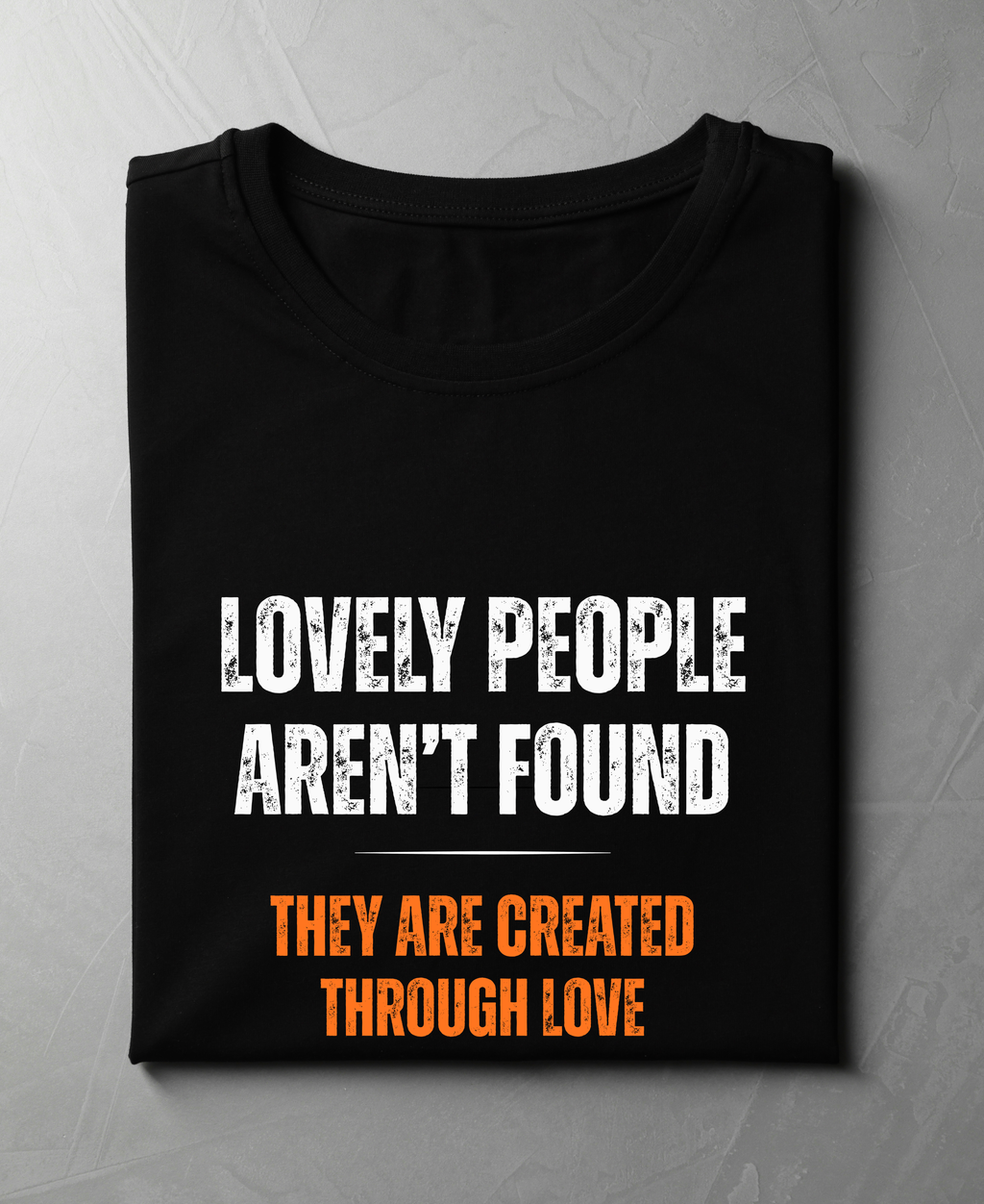 Lovely People Aren’t Found — Premium Statement T-Shirt |