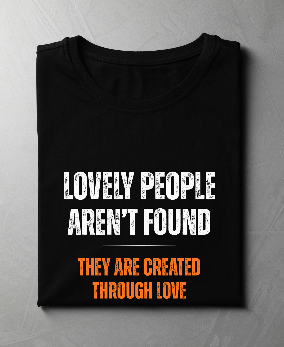 Lovely People Aren’t Found — Premium Statement T-Shirt |