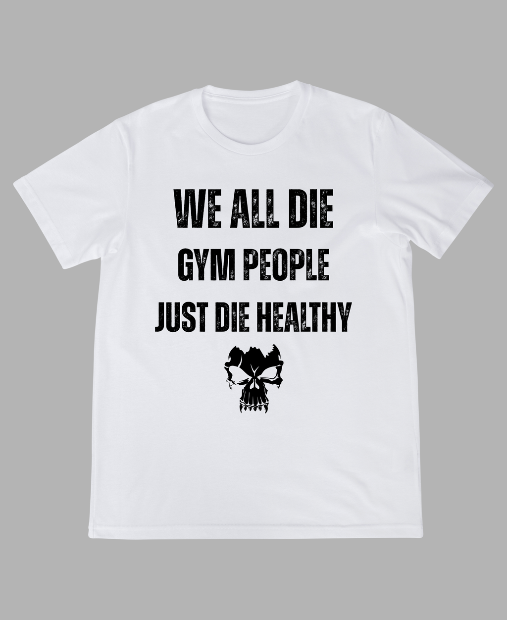 Gym people just Die Healthy — Premium Quote Unisex Gym T-Shirt |
