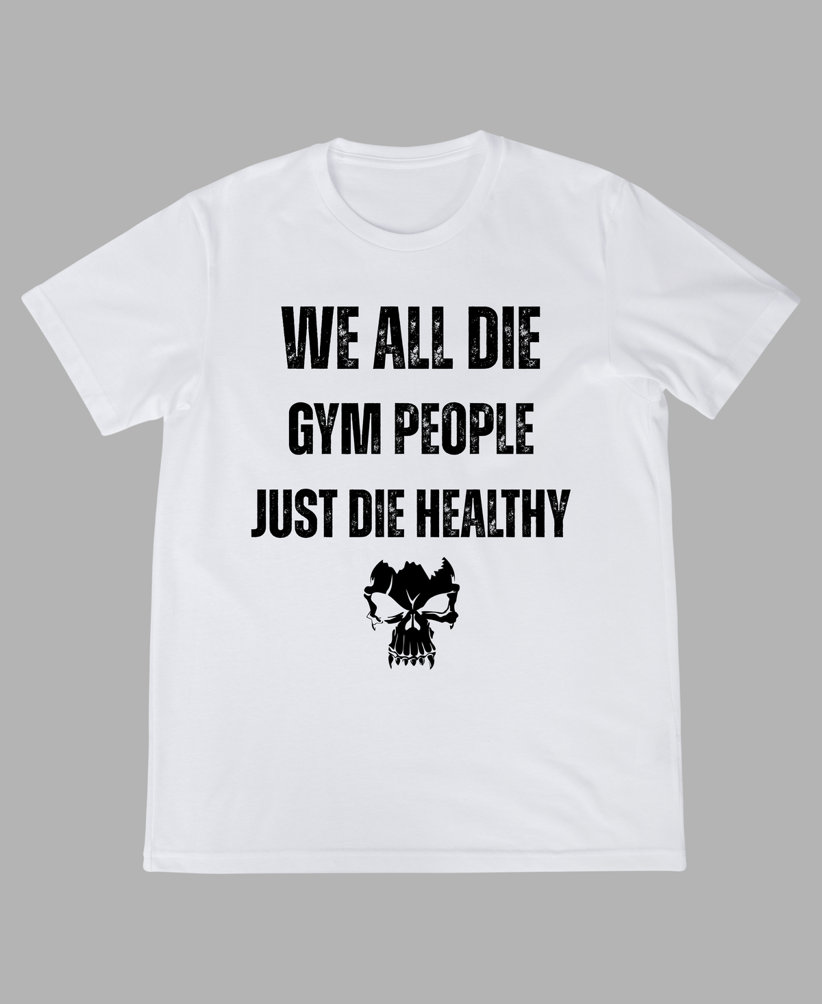 Gym people just Die Healthy — Premium Quote Unisex Gym T-Shirt |