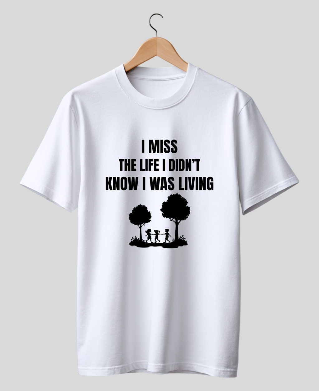 I Miss the Life I Didn’t Know I Was Living — Premium Quote Nostalgic T-Shirt |