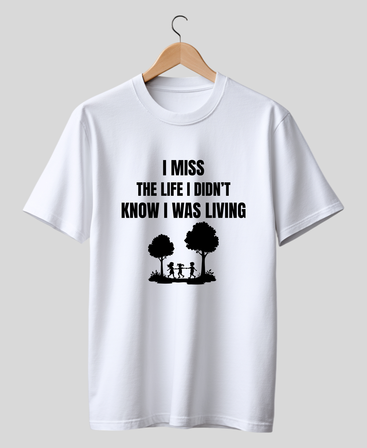 I Miss the Life I Didn’t Know I Was Living — Premium Quote Nostalgic T-Shirt |