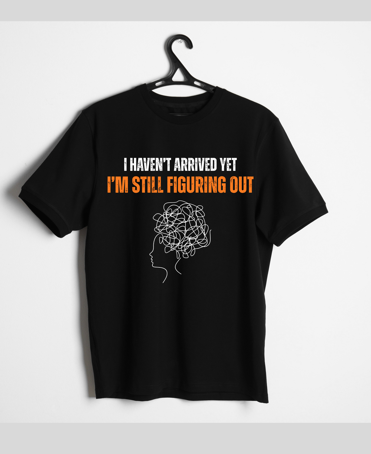I Haven’t Arrived Yet. — Premium Quote Unisex T-Shirt