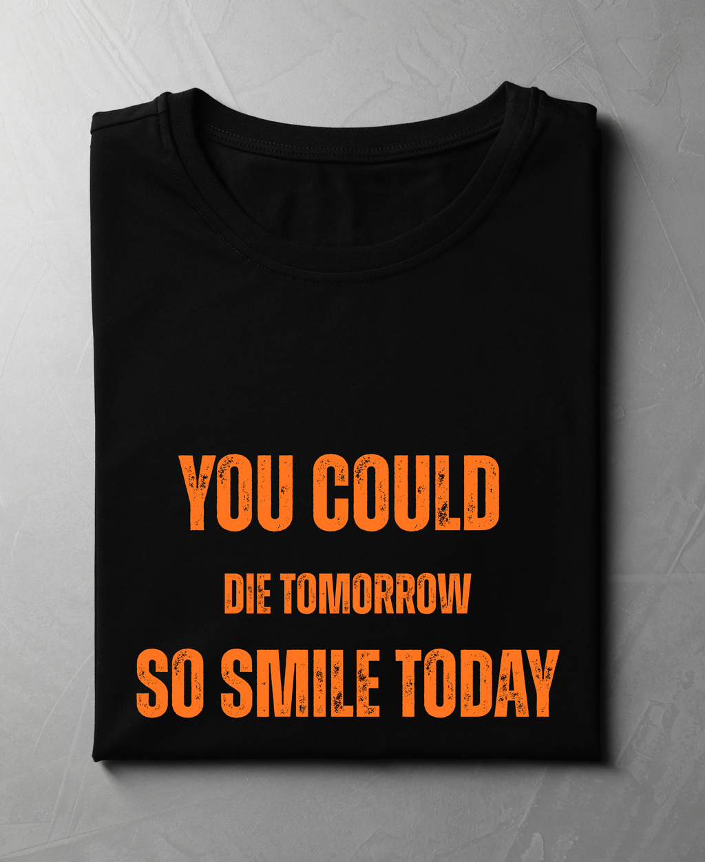 You Could Die Tomorrow — Premiium Quote T-Shirt |