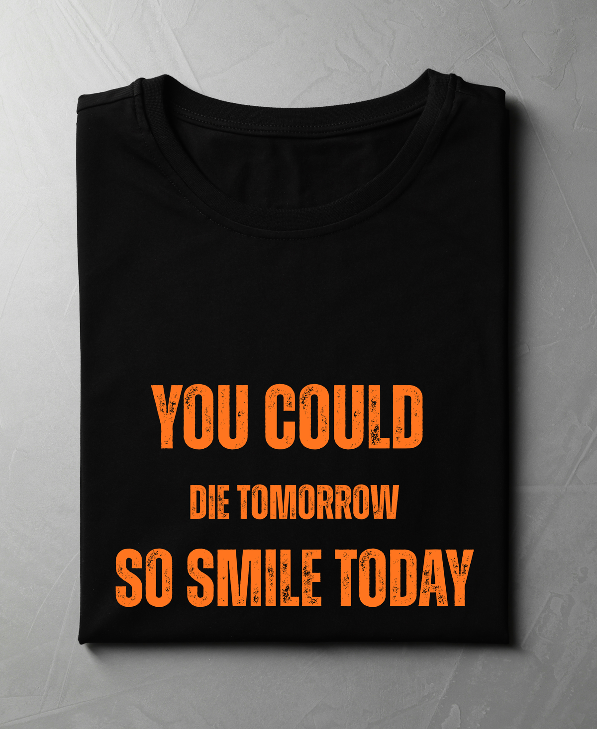 You Could Die Tomorrow — Premiium Quote T-Shirt |