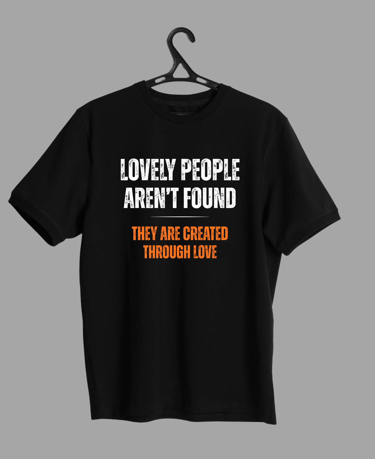 Lovely People Aren’t Found — Premium Statement T-Shirt |