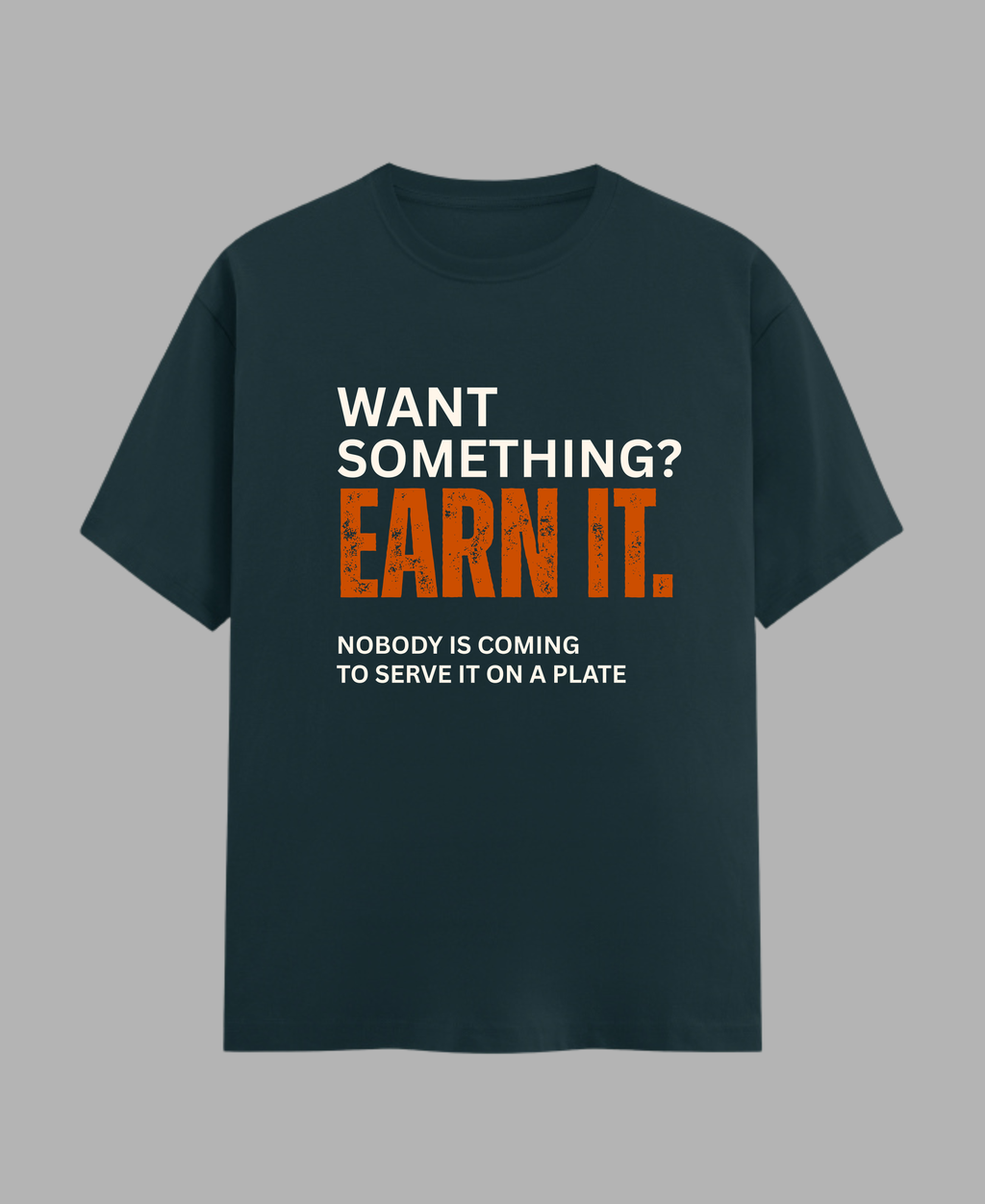 Want Something? Earn It. — Motivational Gym T-Shirt |