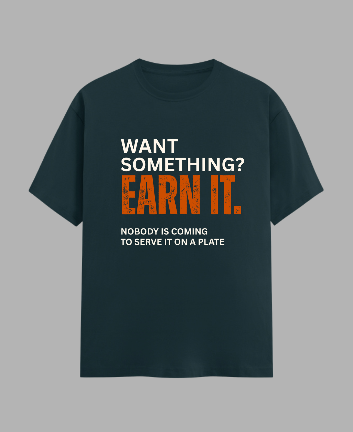 Want Something? Earn It. — Motivational Gym T-Shirt |