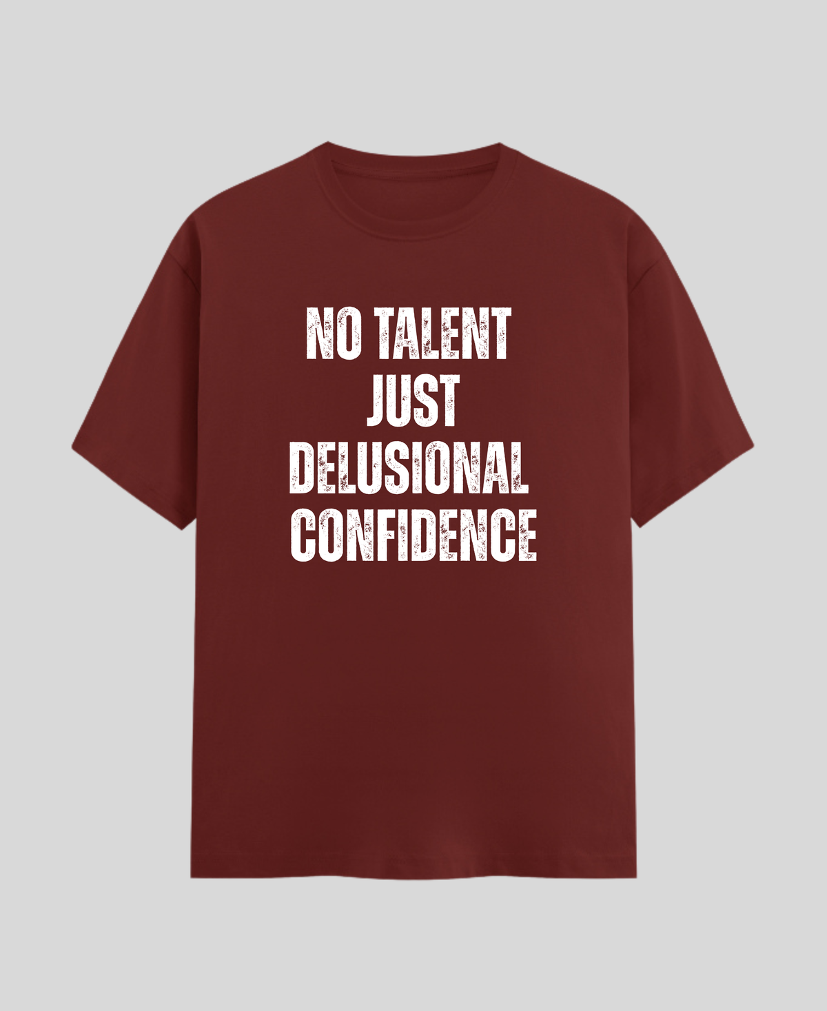 No Talent. Just Delusional Confidence. — Premium Graphic T-Shirt |