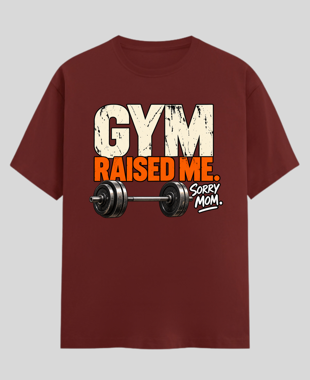 GYM RAISED ME. SORRY MOM. — Premium Gym T-Shirt