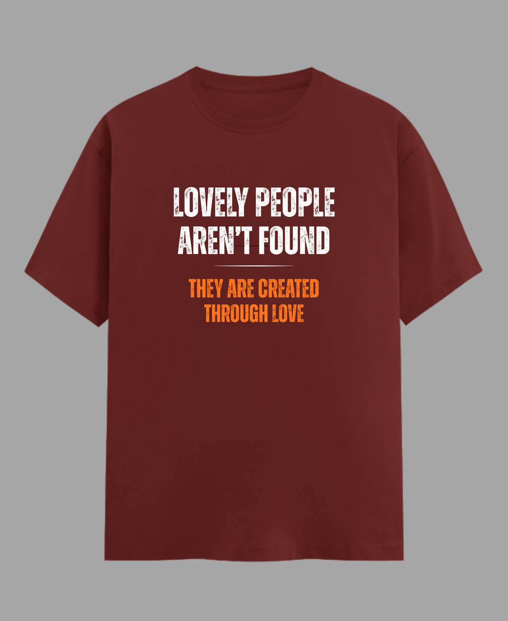 Lovely People Aren’t Found — Premium Statement T-Shirt |