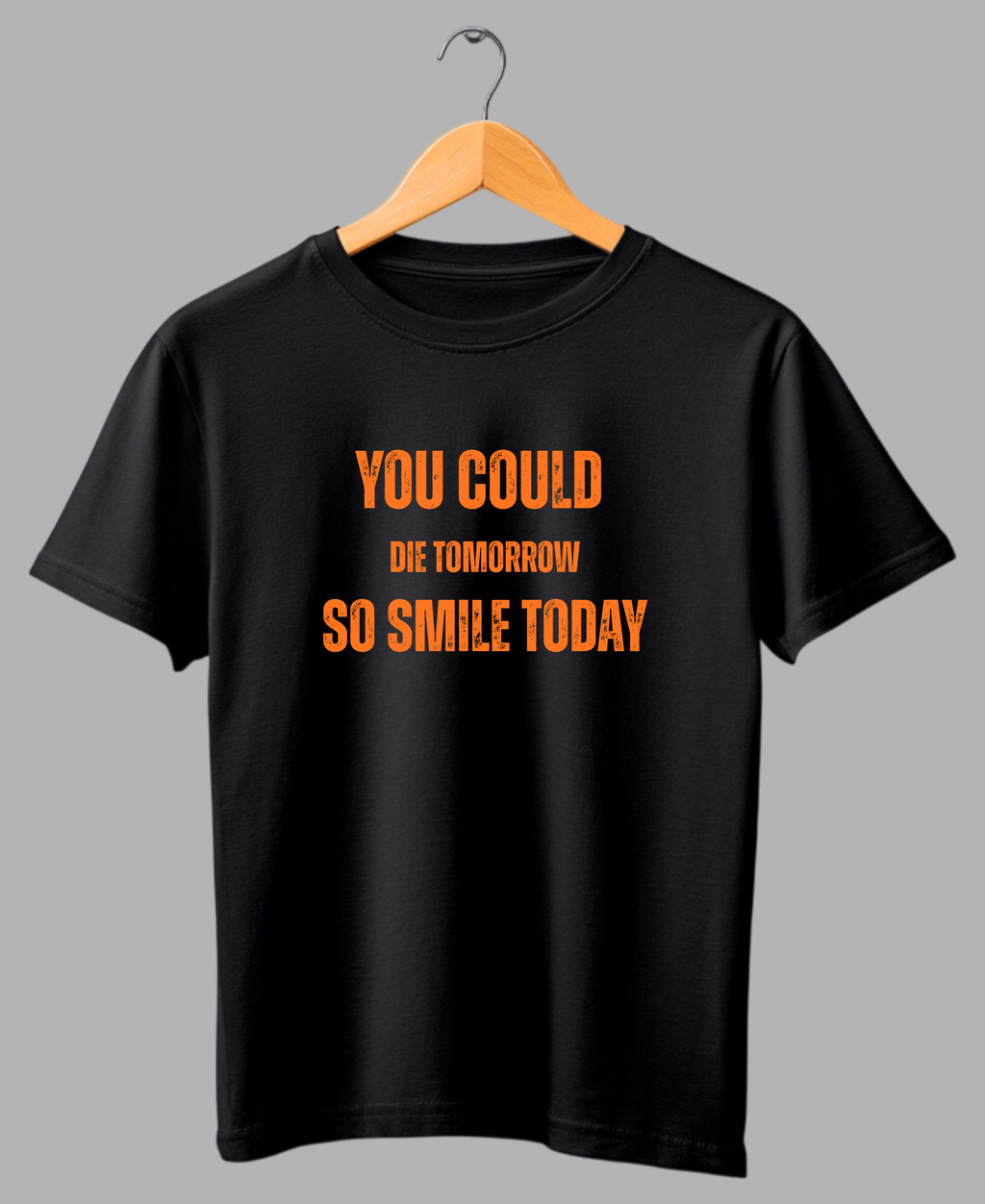 You Could Die Tomorrow — Premiium Quote T-Shirt |