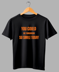 You Could Die Tomorrow — Premiium Quote T-Shirt |
