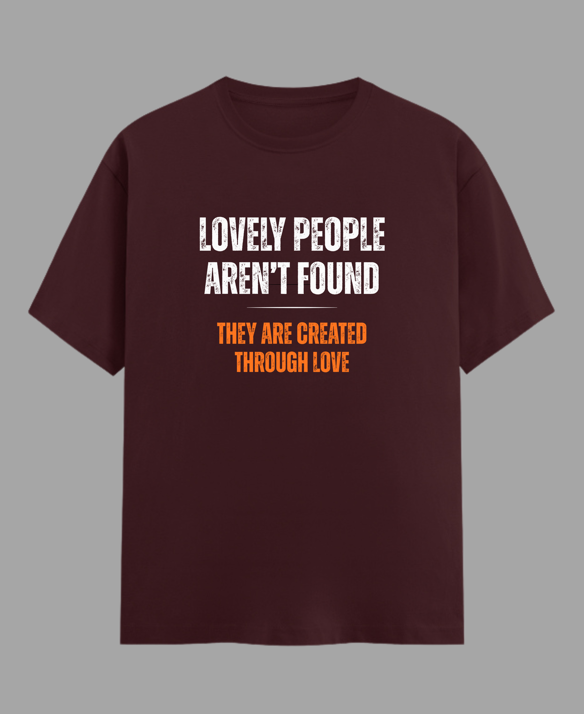 Lovely People Aren’t Found — Premium Statement T-Shirt |