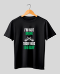 I’m Not Drunk. Today Was Leg Day. — Premium Unisex Gym T-Shirt |