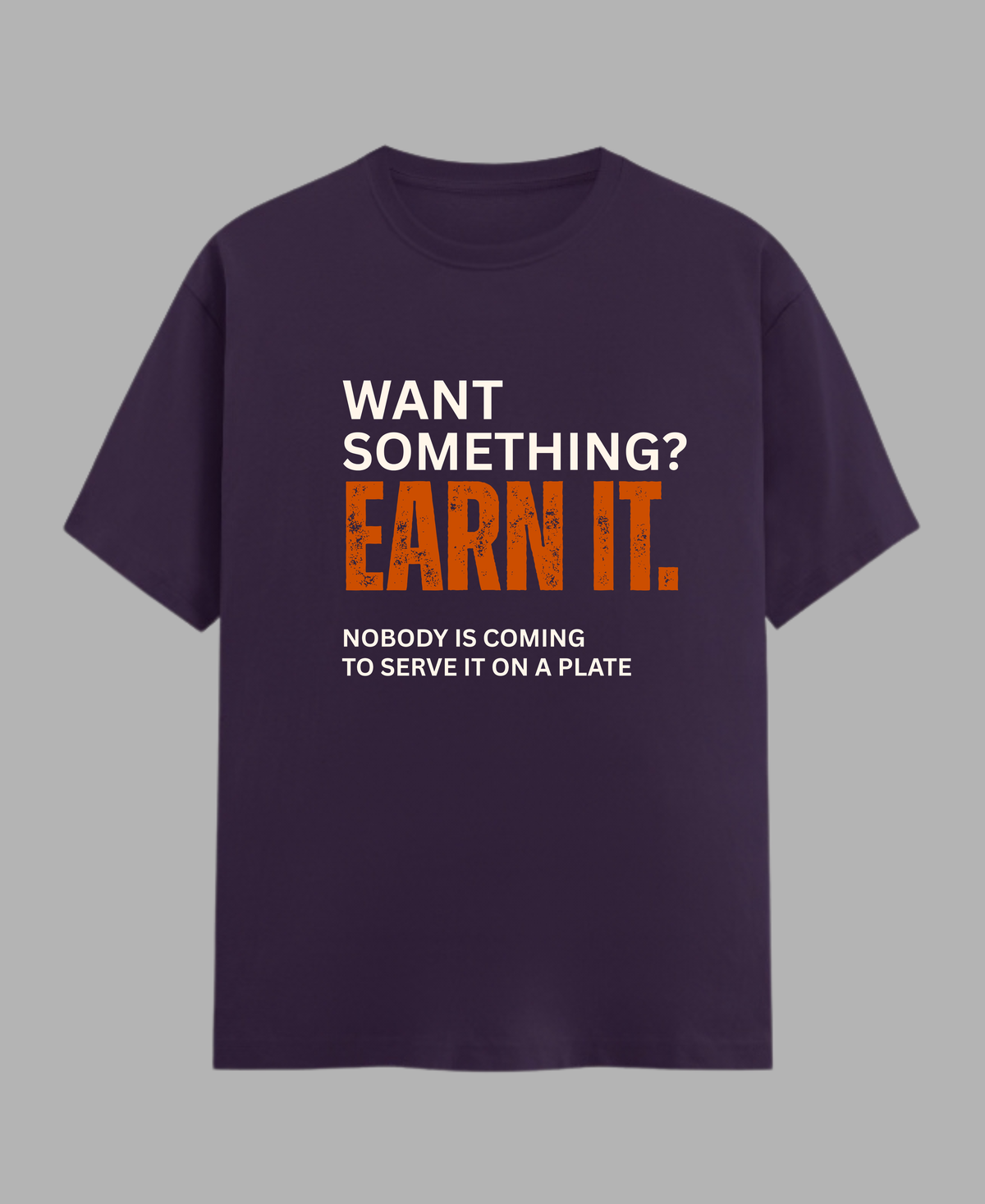Want Something? Earn It. — Motivational Gym T-Shirt |