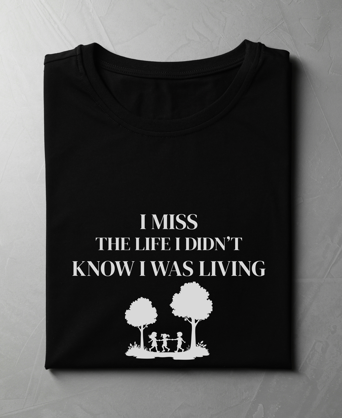 I Miss the Life I Didn’t Know I Was Living — Premium Quote Nostalgic T-Shirt |