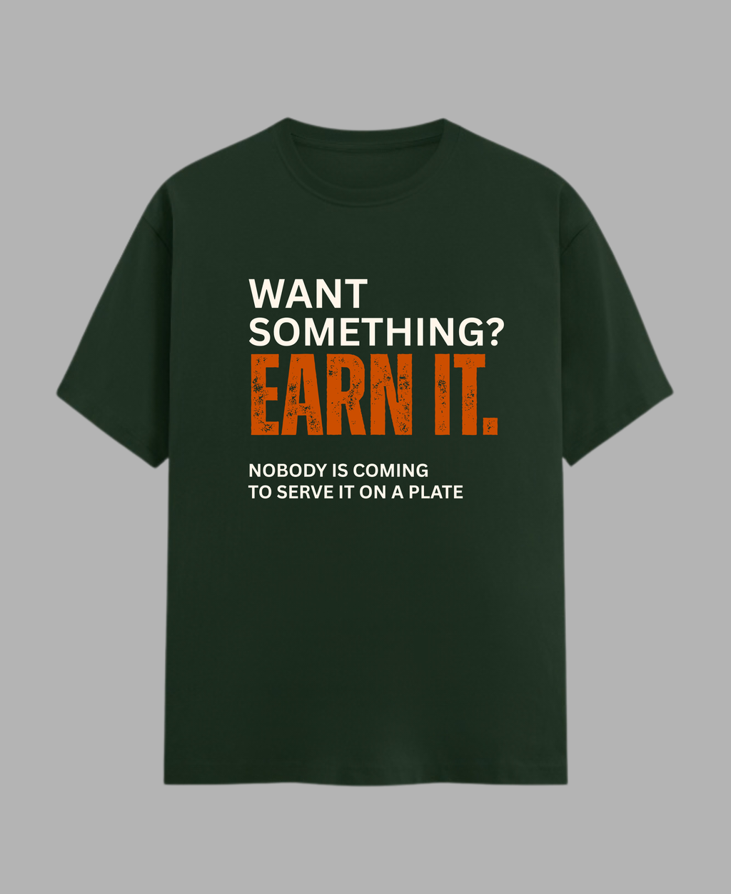 Want Something? Earn It. — Motivational Gym T-Shirt |