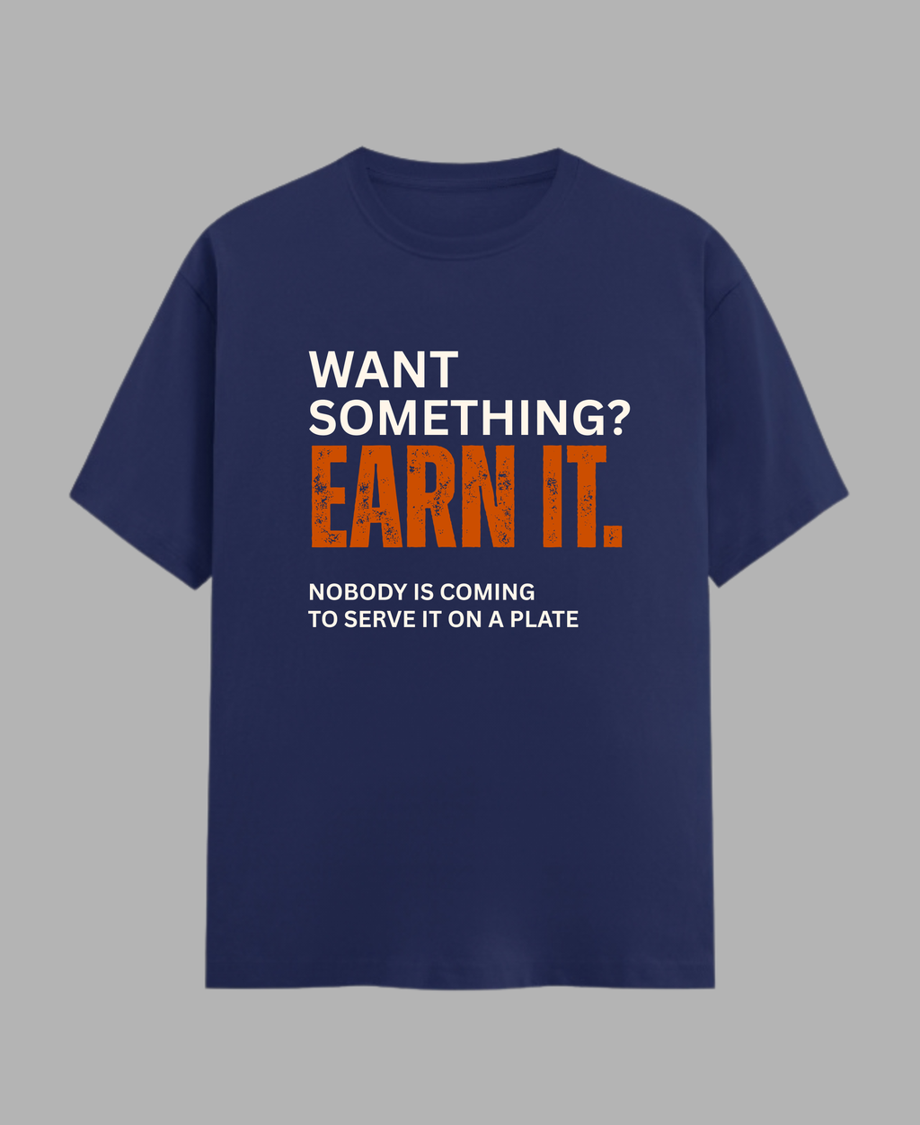 Want Something? Earn It. — Motivational Gym T-Shirt |