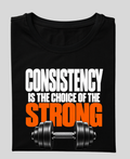 Consistency Is the Choice of the Strong — Premium Gym Unisex T-Shirt |