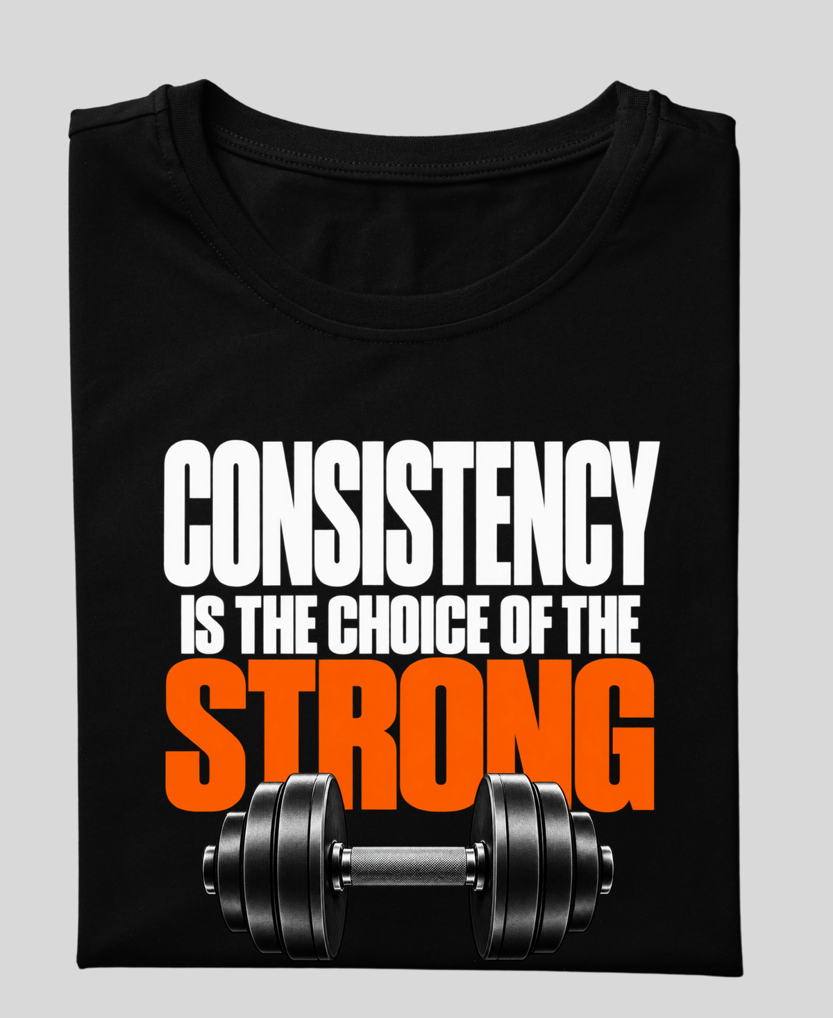 Consistency Is the Choice of the Strong — Premium Gym Unisex T-Shirt |