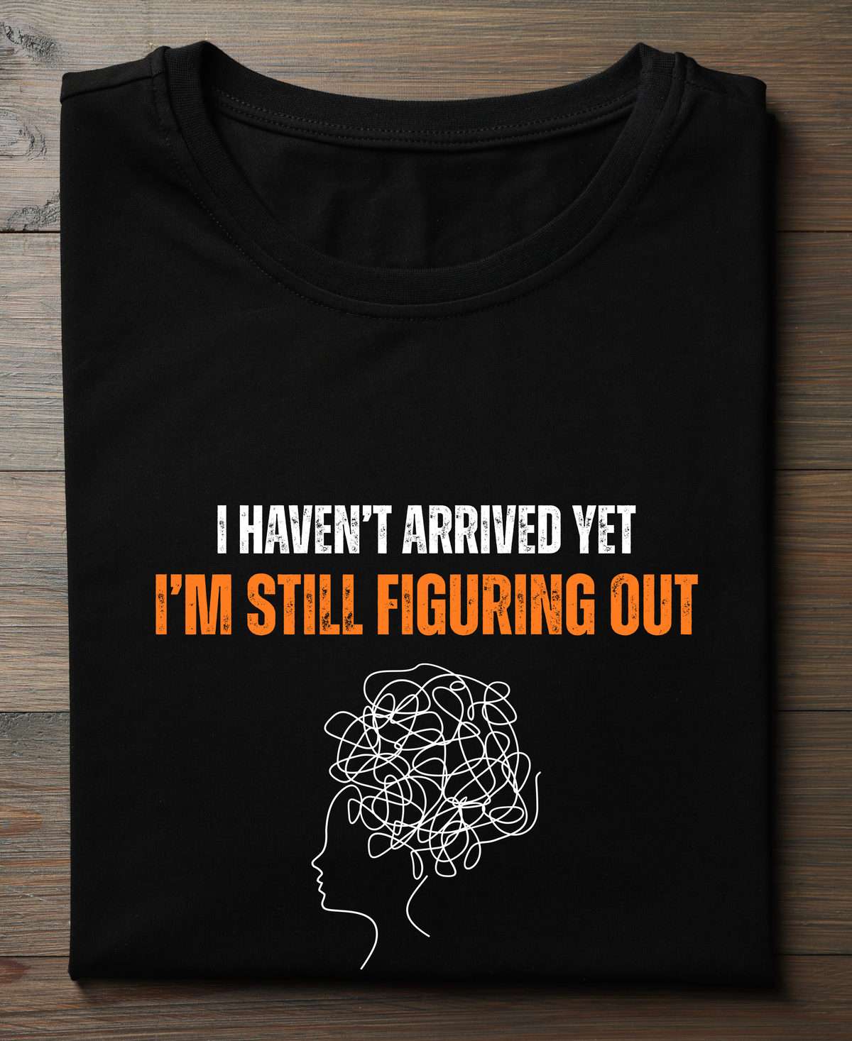 I Haven’t Arrived Yet. — Premium Quote Unisex T-Shirt