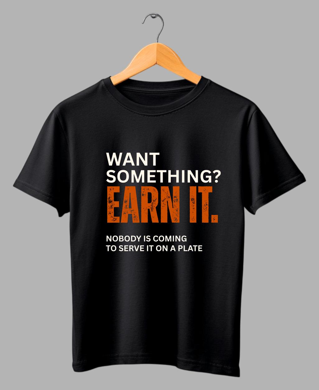 Want Something? Earn It. — Motivational Gym T-Shirt |