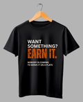 Want Something? Earn It. — Motivational Gym T-Shirt |