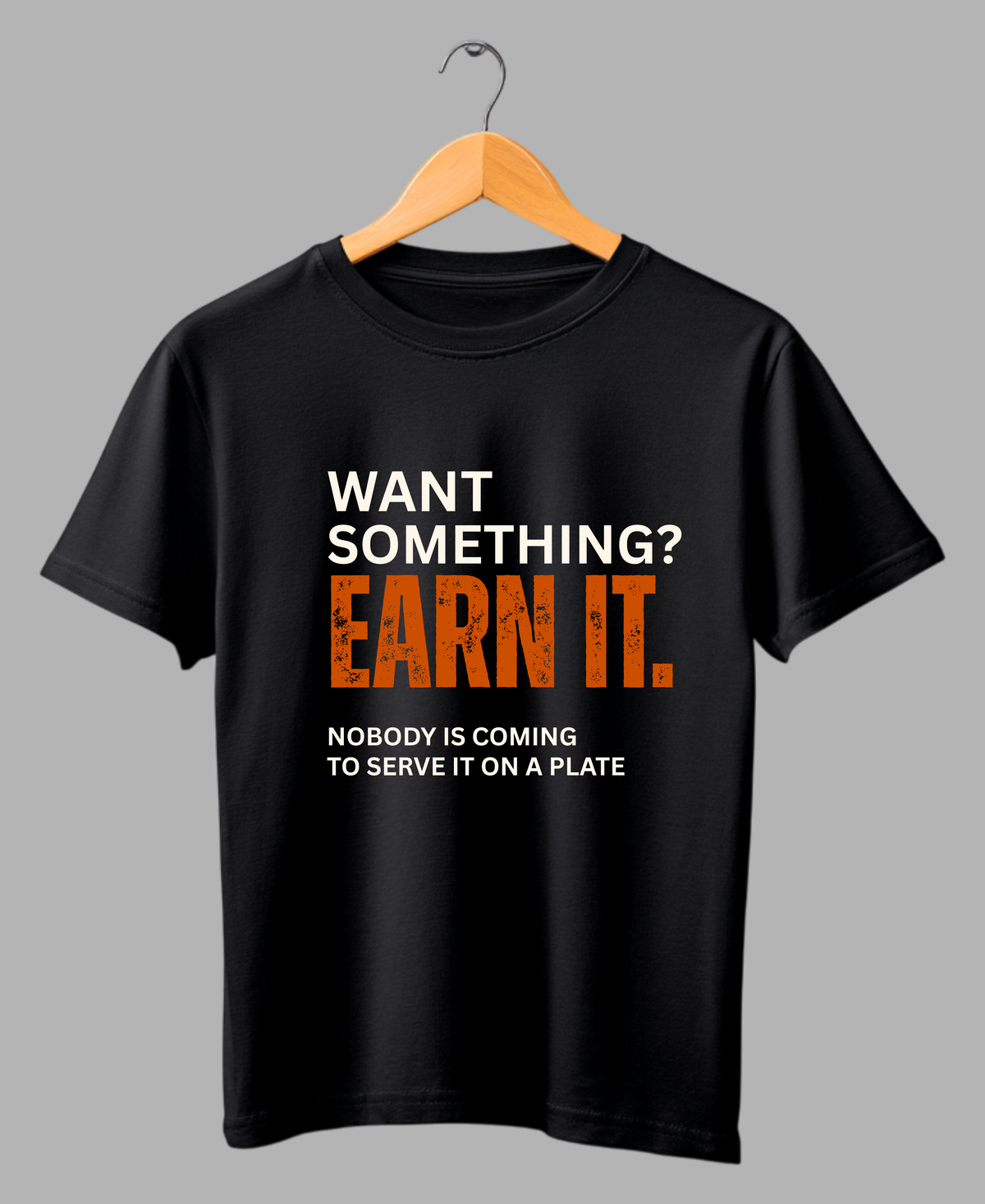 Want Something? Earn It. — Motivational Gym T-Shirt |