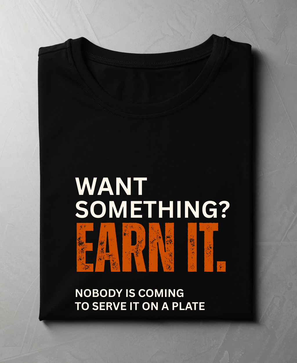 Want Something? Earn It. — Motivational Gym T-Shirt |